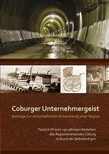 Coburger Unternehmergeist: Beiträge zur wirtschaftlichen Entwicklung einer Region