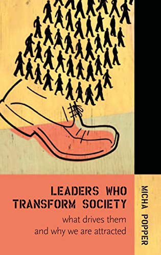 Leaders Who Transform Society: What Drives Them and Why We Are Attracted