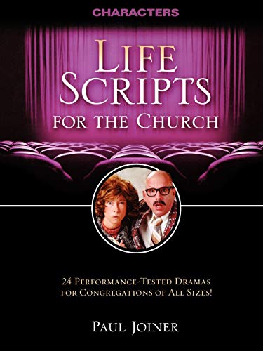 Life Scripts for the Church: Characters: 24 Performance-Tested Dramas for Congregations of All Sizes