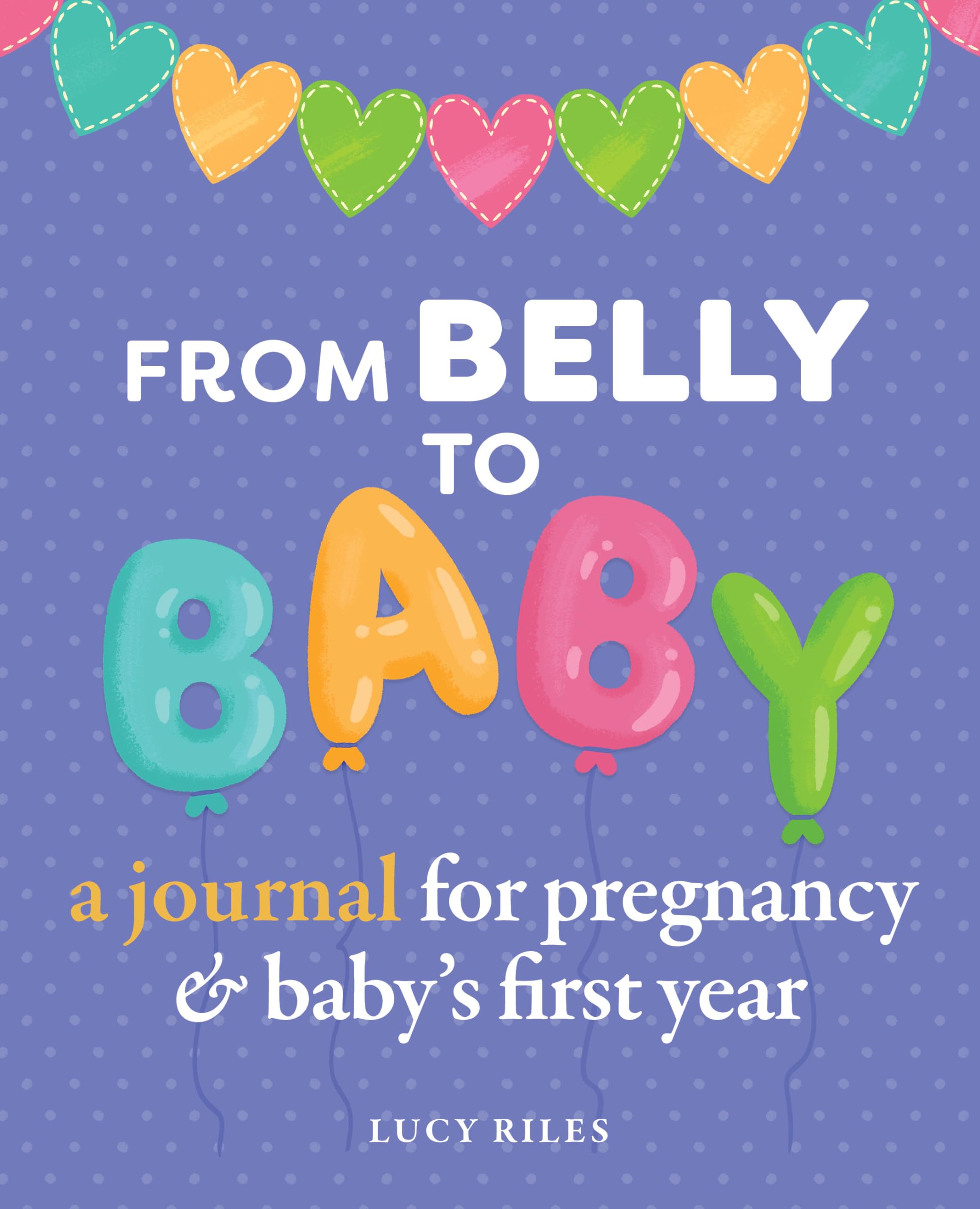 From Belly to Baby: A Journal for Pregnancy and Baby's First Year