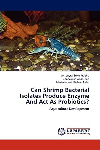 Can Shrimp Bacterial Isolates Produce Enzyme And Act As Probiotics?: Aquaculture Development
