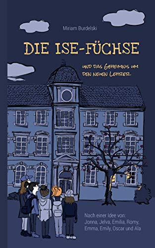 Die Ise-Füchse: Und das Geheimnis um den neuen Lehrer