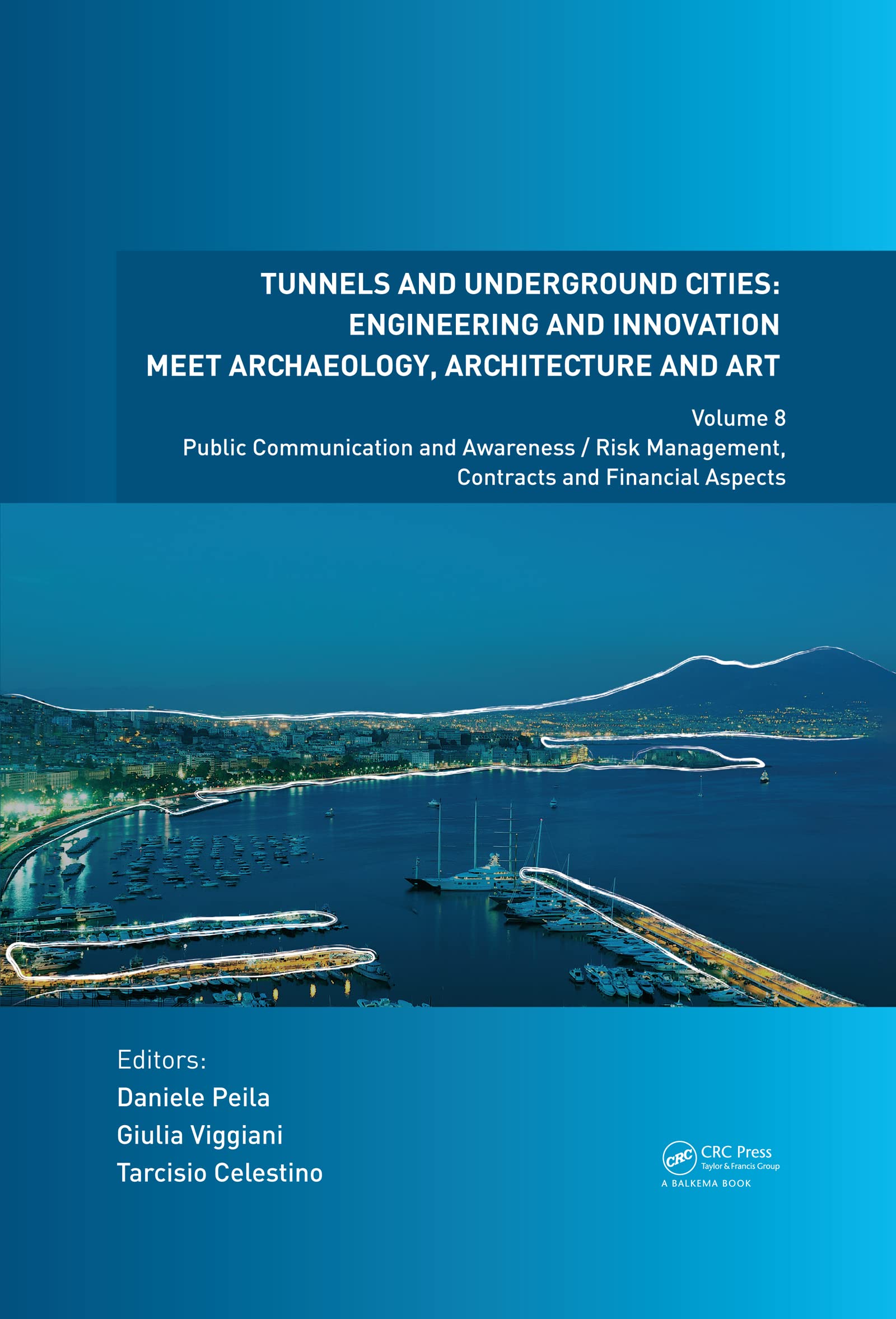 Tunnels and Underground Cities. Engineering and Innovation Meet Archaeology, Architecture and Art: Volume 8: Public Communication And Awareness / Risk ... Archaeology, Architecture and Art, 8, Band 8)