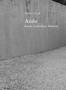 Günter Figal - Ando: Raum, Architektur, Moderne