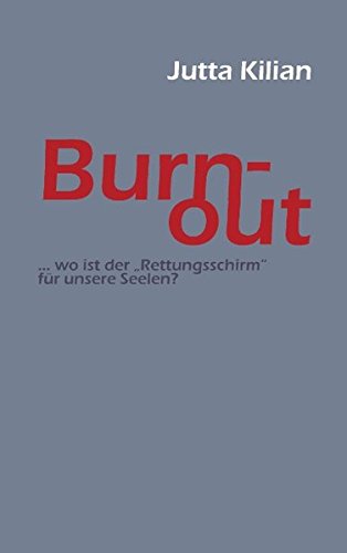 Burn-out: ... wo ist der Rettungsschirm für unsere Seelen?