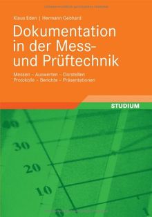 Dokumentation in der Mess- und Prftechnik: Messen - Auswerten - Darstellen Protokolle - Berichte - Prntationen: Messen - Auswerten - Darstellen - Protokolle - Berichte - Präsentationen