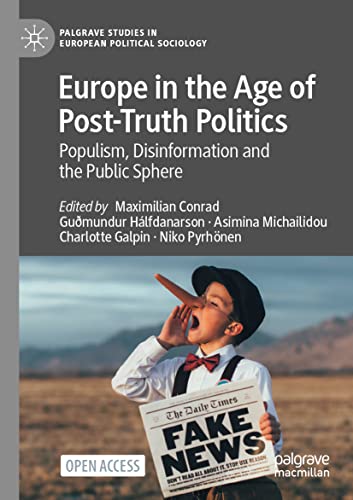 Europe in the Age of Post-Truth Politics: Populism, Disinformation and the Public Sphere (Palgrave Studies in European Political Sociology)