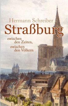 Straßburg. Zwischen den Zeiten, zwischen den Völkern