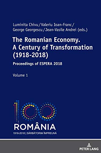 The Romanian Economy. A Century of Transformation (1918-2018): Proceedings of ESPERA 2018