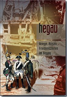 HEGAU Jahrbuch 2014 - Kriege, Krisen, Friedenszeiten im Hegau und am Bodensee: Zeitschrift für Geschichte, Volkskunde und Naturgeschichte des Gebietes zwischen Rhein, Donau und Bodensee