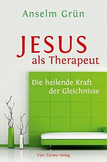 Jesus als Therapeut. Die heilende Kraft der Gleichnisse