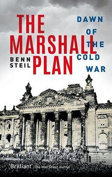 The Marshall Plan: Dawn of the Cold War