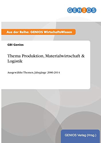 Thema Produktion, Materialwirtschaft & Logistik: Ausgewählte Themen, Jahrgänge 2006-2014