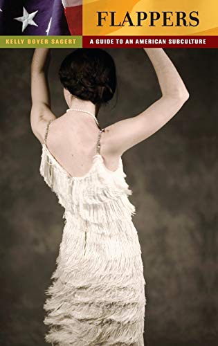 Flappers: A Guide to an American Subculture (Guides to Subcultures and Countercultures)