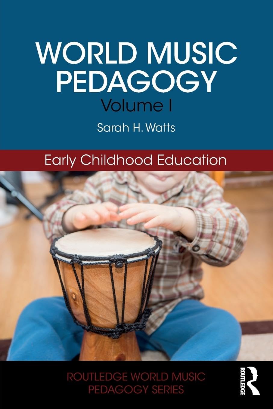 World Music Pedagogy, Volume I: Early Childhood Education (Routledge World Music Pedagogy, 1)
