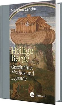 Heilige Berge: Geschichte, Mythos und Legende