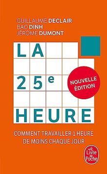 La 25e heure : comment travailler 1 heure de moins chaque jour