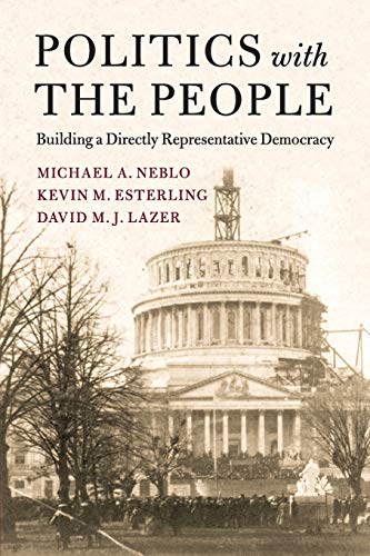 Politics with the People: Building a Directly Representative Democracy (Cambridge Studies in Public Opinion and Political Psychology, Band 555)