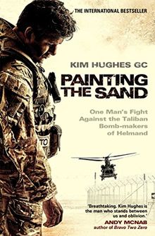 Painting the Sand: One Man´s fight aganst the Taliban Bomb-makers of Helmand