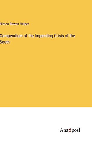 Compendium of the Impending Crisis of the South