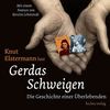 Gerdas Schweigen. CD . Die Geschichte einer Überlebenden