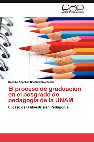El proceso de graduación en el posgrado de pedagogía de la UNAM: El caso de la Maestría en Pedagogía