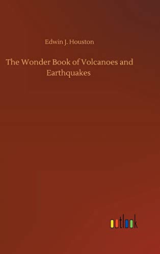 The Wonder Book of Volcanoes and Earthquakes