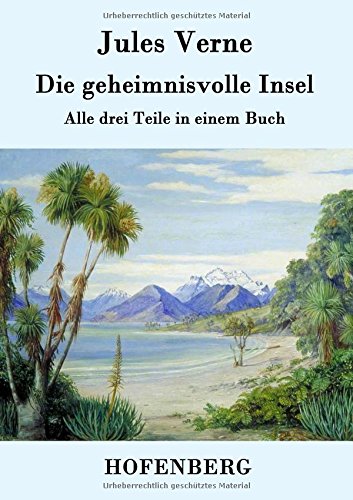 Die geheimnisvolle Insel: Alle drei Teile in einem Buch