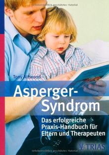 Asperger-Syndrom: Das erfolgreiche Praxis-Handbuch für Eltern und Therapeuten