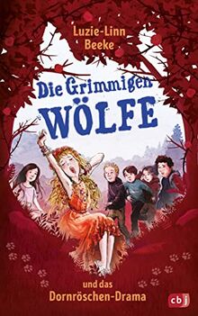 Die Grimmigen Wölfe und das Dornröschen-Drama: Fortsetzung der rasanten und witzigen Abenteuer der Grimmigen Wölfe (Die Die-Grimmigen-Wölfe-Reihe, Band 2)