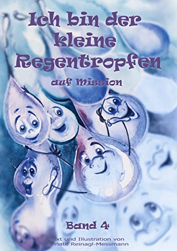 Ich bin der kleine Regentropfen: auf Mission Band 4