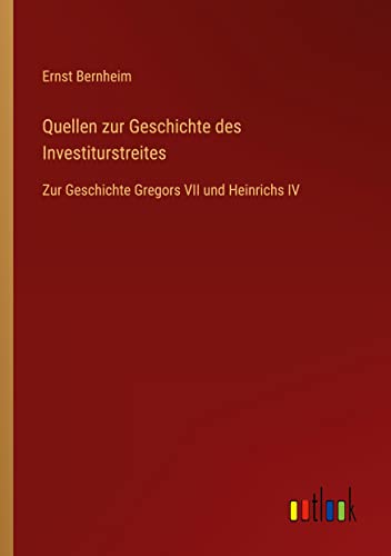 Quellen zur Geschichte des Investiturstreites: Zur Geschichte Gregors VII und Heinrichs IV