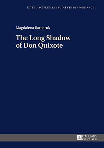 The Long Shadow of Don Quixote (Interdisciplinary Studies in Performance)