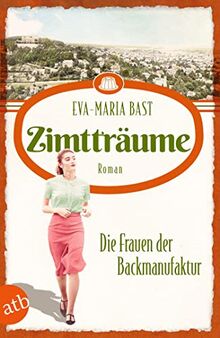 Zimtträume – Die Frauen der Backmanufaktur: Roman (Die Backdynastie)