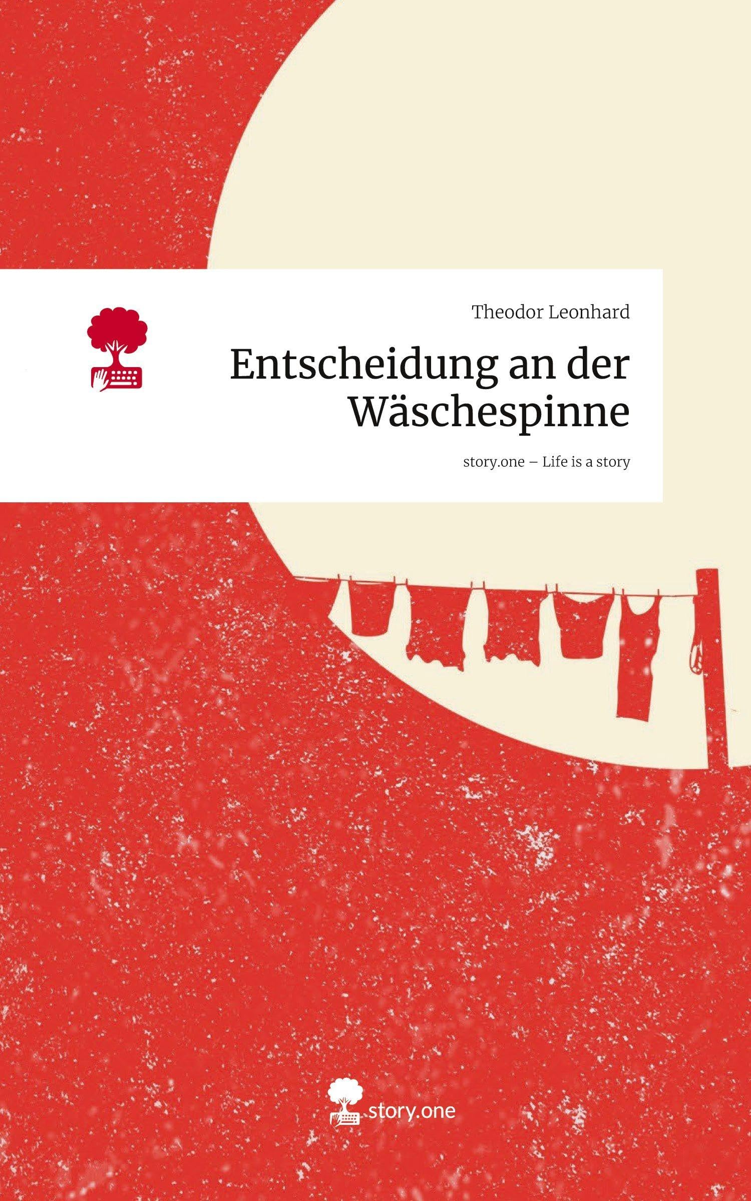 Entscheidung an der Wäschespinne. Life is a Story - story.one