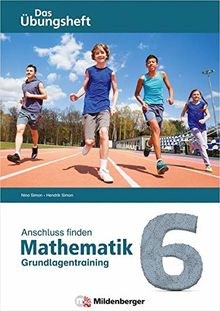 Anschluss finden – Mathematik 6: Das Übungsheft – Grundlagentraining zur Förderung und Integration