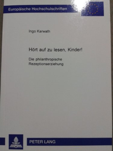 Hört auf zu lesen, Kinder!: Die philanthropische Rezeptionserziehung