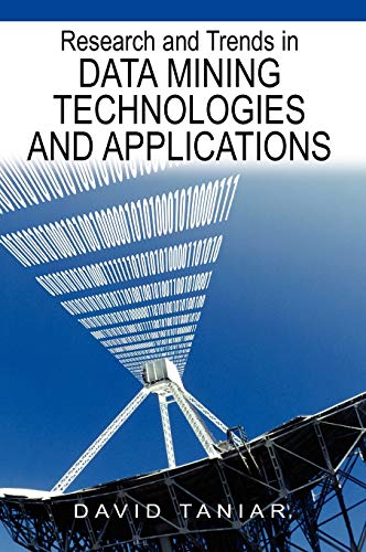Research and Trends in Data Mining Technologies and Applications (Advanced Topics In Data Warehousing And Mining, Band 1)