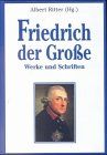 Friedrich der Große. Werke und Schriften