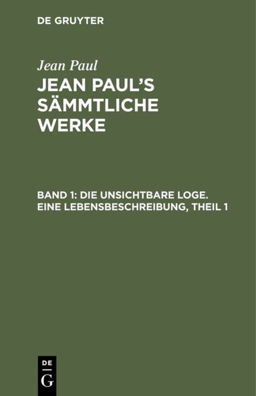 Die unsichtbare Loge. Eine Lebensbeschreibung, Theil 1 (Jean Paul: Jean Paul’s Sämmtliche Werke)