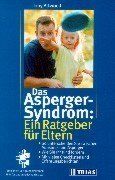 Asperger-Syndrom. Ein Ratgeber für Eltern