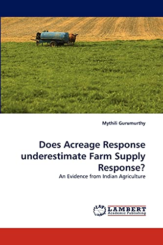 Does Acreage Response underestimate Farm Supply Response?: An Evidence from Indian Agriculture