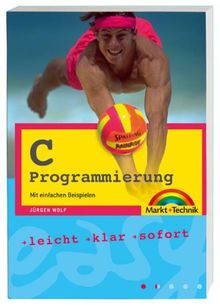 C- Programmierung: Mit einfachen Beispielen programmieren (easy)