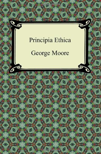 George Moore Principia Ethica