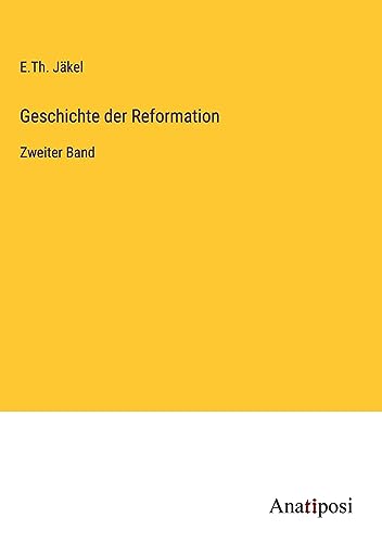 Geschichte der Reformation: Zweiter Band