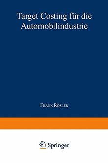 Target Costing für die Automobilindustrie (Unternehmensführung &amp; Controlling) (German Edition) (Unternehmensführung & Controlling)