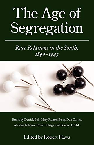 The Age of Segregation: Race Relations in the South, 1890-1945 (Chancellor Porter L. Fortune Symposium in Southern History S)