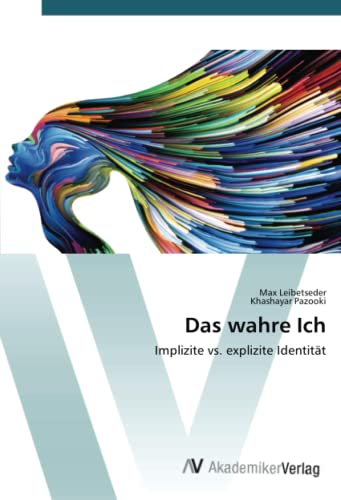 Das wahre Ich: Implizite vs. explizite Identität