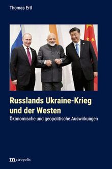 Russlands Ukraine-Krieg und der Westen: Ökonomische und geopolitische Auswirkungen