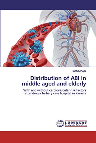 Distribution of ABI in middle aged and elderly: With and without cardiovascular risk factors attending a tertiary care hospital in Karachi